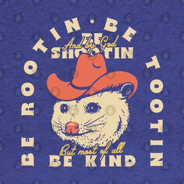 Rootin Tootin Possum | Dark BG Red| Be rootin, Be tootin Be shootin, Be kind. by anycolordesigns